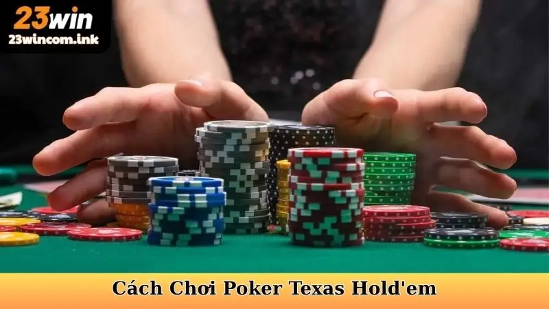 Cách Chơi Poker Texas Hold'em